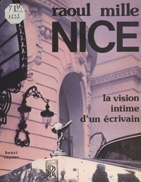 Raoul Mille et Gilbert Charles - Nice - La vision intime d'un écrivain.