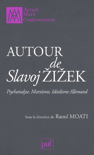 Autour de Slavoj Zizek. Psychanalyse, marxisme, idéalisme allemand
