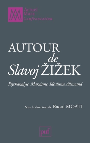 Autour de Slavoj Zizek. Psychanalyse, marxisme, idéalisme allemand