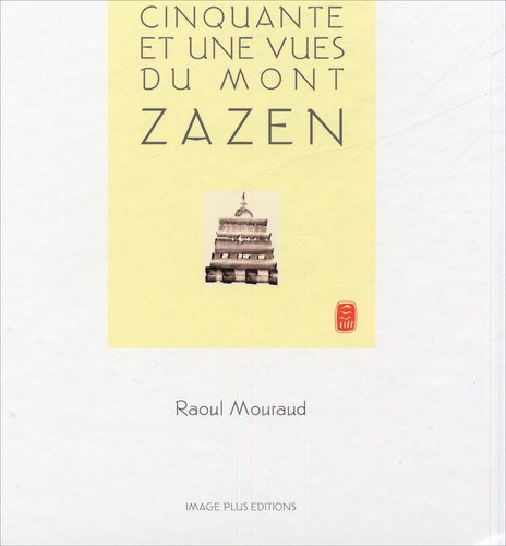 Raoul Mouraud - Cinquante et une vues du mont Zazen.