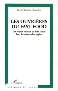 Raoul Nkuitchou Nkouatchet - Les ouvrières du fast-food - Les enjeux sociaux du flux tendu dans la restauration rapide.