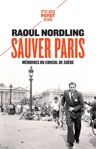 Sauver Paris. Mémoires du consul de Suède (1905-1944)