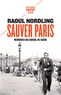 Raoul Nordling - Sauver Paris - Mémoires du consul de Suède (1905-1944).