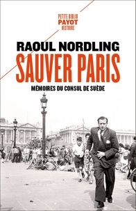 Tlcharger le livre en ligne google Sauver Paris  - Mmoires du consul de Sude (1905-1944) par Raoul Nordling in French 9782228924122 PDF FB2