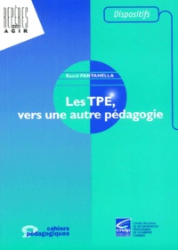 Raoul Pantanella - Les Tpe, Vers Une Autre Pedagogie.