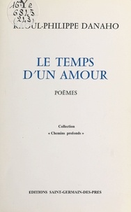 Raoul-Philippe Danaho - Le temps d'un amour.