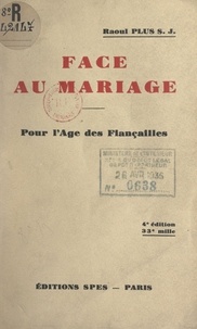 Raoul Plus - Face au mariage - Pour l'âge des fiançailles.