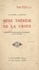 La Croix et l'Hostie : Mère Thérèse de la Croix. Fondatrice des Gardiennes-adoratrices de l'Eucharistie, dites de Saint-Aignan