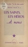Raoul Plus - Les Saints, les héros... et nous.