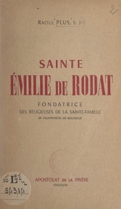 Raoul Plus - Sainte Émilie de Rodat - Fondatrice des Religieuse de la Sainte-Famille de Villefranche-de-Rouergue.