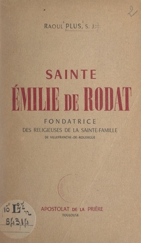 Sainte Émilie de Rodat. Fondatrice des Religieuse de la Sainte-Famille de Villefranche-de-Rouergue