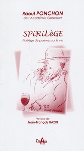 Raoul Ponchon - Spirilège - Florilège de poèmes sur le vin.