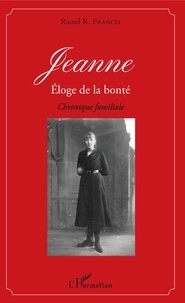 Raoul R. Francis - Jeanne - Eloge de la bonté.