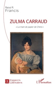 Raoul R. Francis - Zulma Carraud - "La main de papier de Chine".