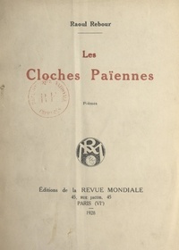 Raoul Rebour - Les cloches païennes.