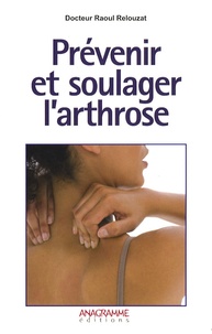 Raoul Relouzat - Prévenir et soulager l'arthrose.