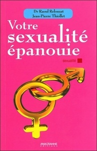 Raoul Relouzat - Votre sexualité épanouie.