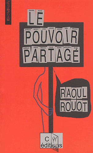 Raoul Rouot - Le pouvoir partagé.