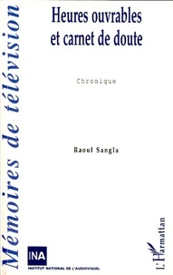 Raoul Sangla - Heures ouvrables et carnet de doute - Chronique.