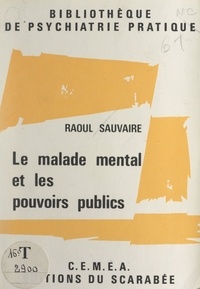 Raoul Sauvaire et  Centres d'entraînement aux mét - Le malade mental et les pouvoirs publics.