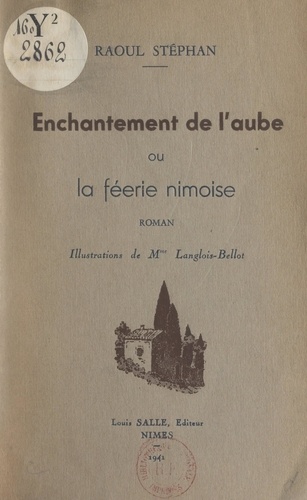 Enchantement de l'aube. Ou La féerie nîmoise