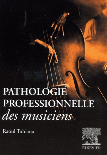 Raoul Tubiana - Pathologie professionnelle des musiciens.