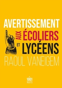 Raoul Vaneigem - Avertissement aux écoliers et lycéens.