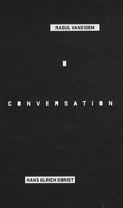 Raoul Vaneigem et Hans Ulrich Obrist - Conversation.