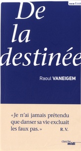 Raoul Vaneigem - De la destinée.