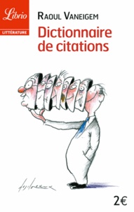 Raoul Vaneigem - Dictionnaire de citations - Pour servir au divertissement et à l'intelligence du temps.