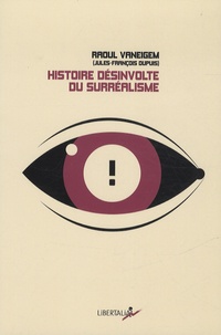 Raoul Vaneigem - Histoire désinvolte du surréalisme.