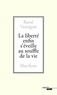 Raoul Vaneigem - La liberté enfin s'éveille au souffle de la vie - Manifeste.