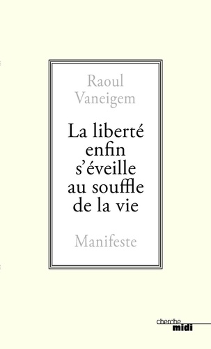 La liberté enfin s'éveille au souffle de la vie. Manifeste