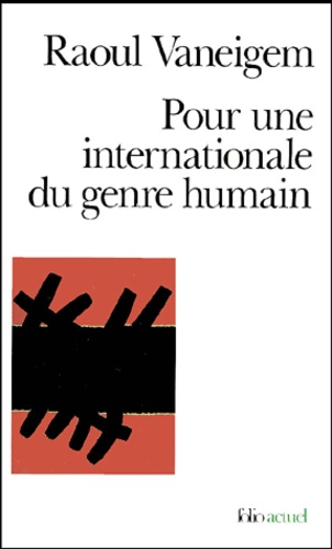 Raoul Vaneigem - Pour une internationale du genre humain.