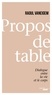 Raoul Vaneigem - Propos de table - Dialogue entre la vie et le corps.