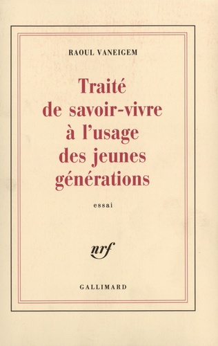 Raoul Vaneigem - Traité de savoir-vivre à l'usage des jeunes générations.