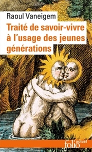 Raoul Vaneigem - Traité de savoir-vivre à l'usage des jeunes générations.
