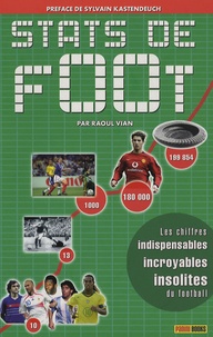 Raoul Vian et David Lortholary - Stats de foot - Les chiffres indispensables, incroyables, insolites du football !.