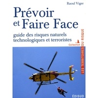 Raoul Viger - Prévoir et faire face - Guide des risques naturels, technologiques et terroristes.
