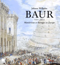 Johann Wilhelm Baur 1607-1642. Manierisme Et Baroque En Europe
