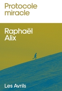 Raphaël Alix - Protocole miracle.