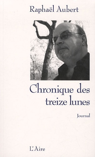 Raphaël Aubert - Chronique des treize lunes - Journal 2008.