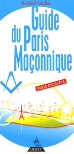 Raphaël Aurillac - Guide du Paris Maçonnique.