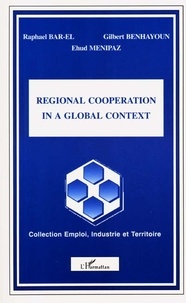 Raphael Bar-El et Ehud Menipaz - Regional cooperation in a global context.