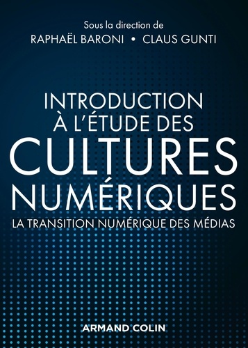 Introduction à l'étude des cultures numériques. La transistion numérique des médias