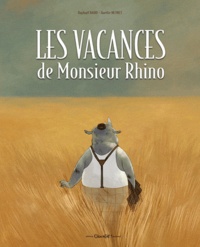 Raphaël Baud et Aurélie Neyret - Les vacances de Monsieur Rhino.