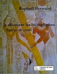Raphaël Bertrand - Je découvre les hiéroglyphes - Aperçu du cours.