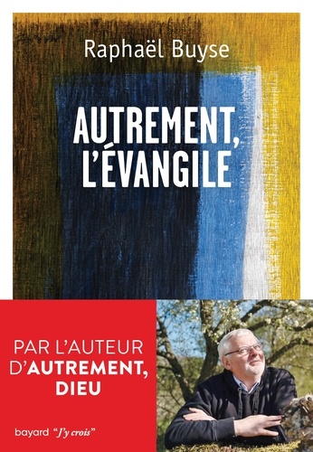 Raphaël Buyse - Autrement l'Evangile.