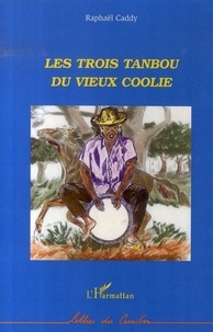 Raphaël Caddy - Les trois tanbou du vieux coolie Tome 1 : .