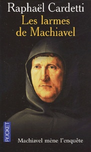 Raphaël Cardetti - Les larmes de Machiavel.